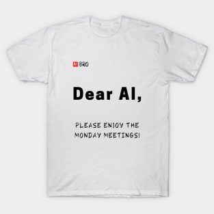 Monday meetings! T-Shirt